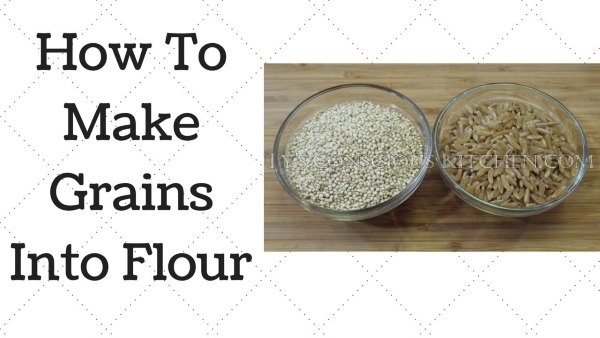 How To Make Grains Into Flour